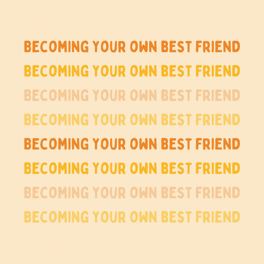 Becoming Your Own Best Friend Workshop - All With Heart