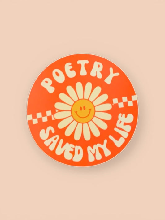Circular sticker with a sunflower design and text 'POETRY SAVED MY LIFE' on an orange background.