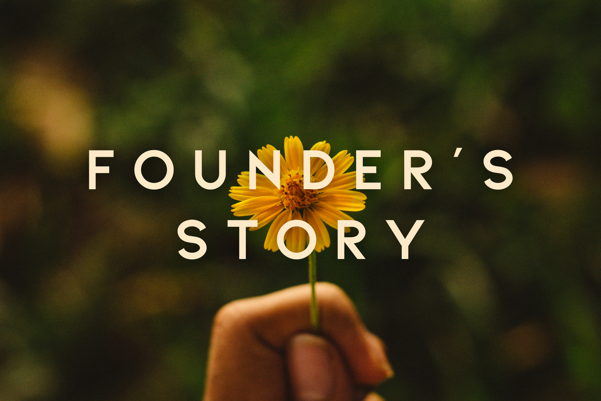 Hand holding a yellow flower with 'Founder's Story' text on a blurred natural background