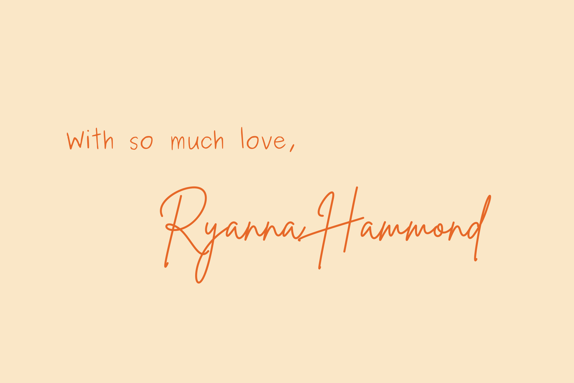 Text 'With so much love, Ryanna Hammond' on a beige background